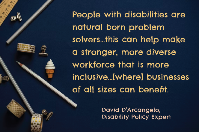 People with disabilities are natural born problem solvers. David D’Arcangelo