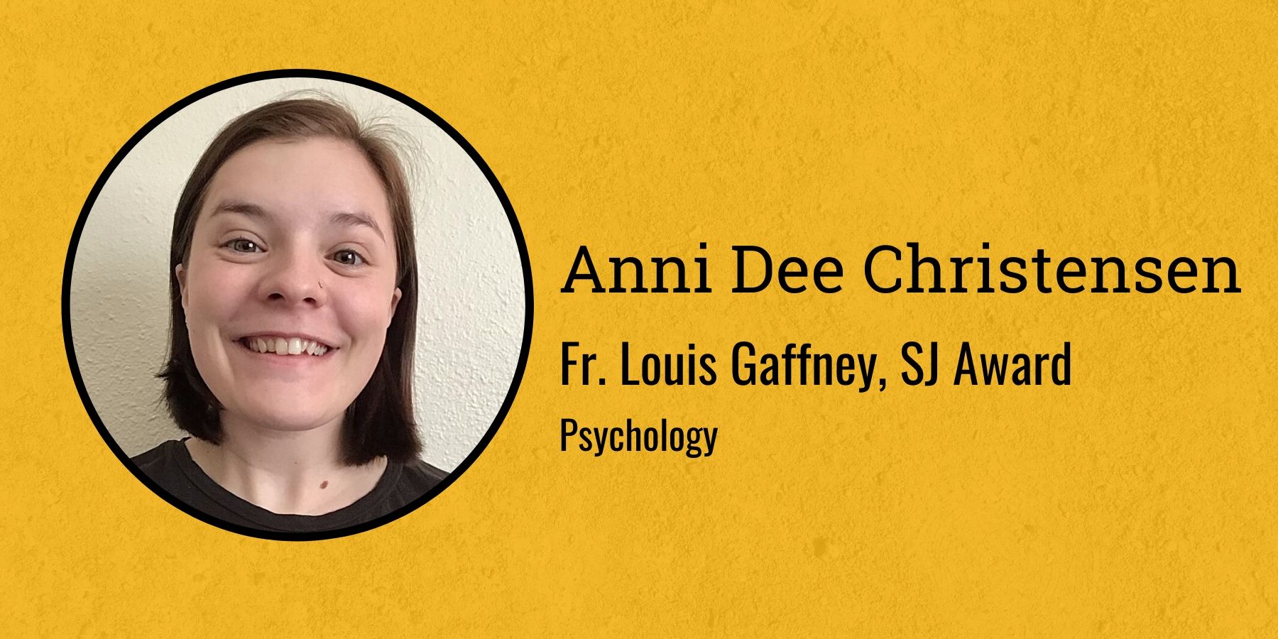 Photo of Anni Dee Christensen and Text: Fr. Louis Gaffney SJ Award, Psychology