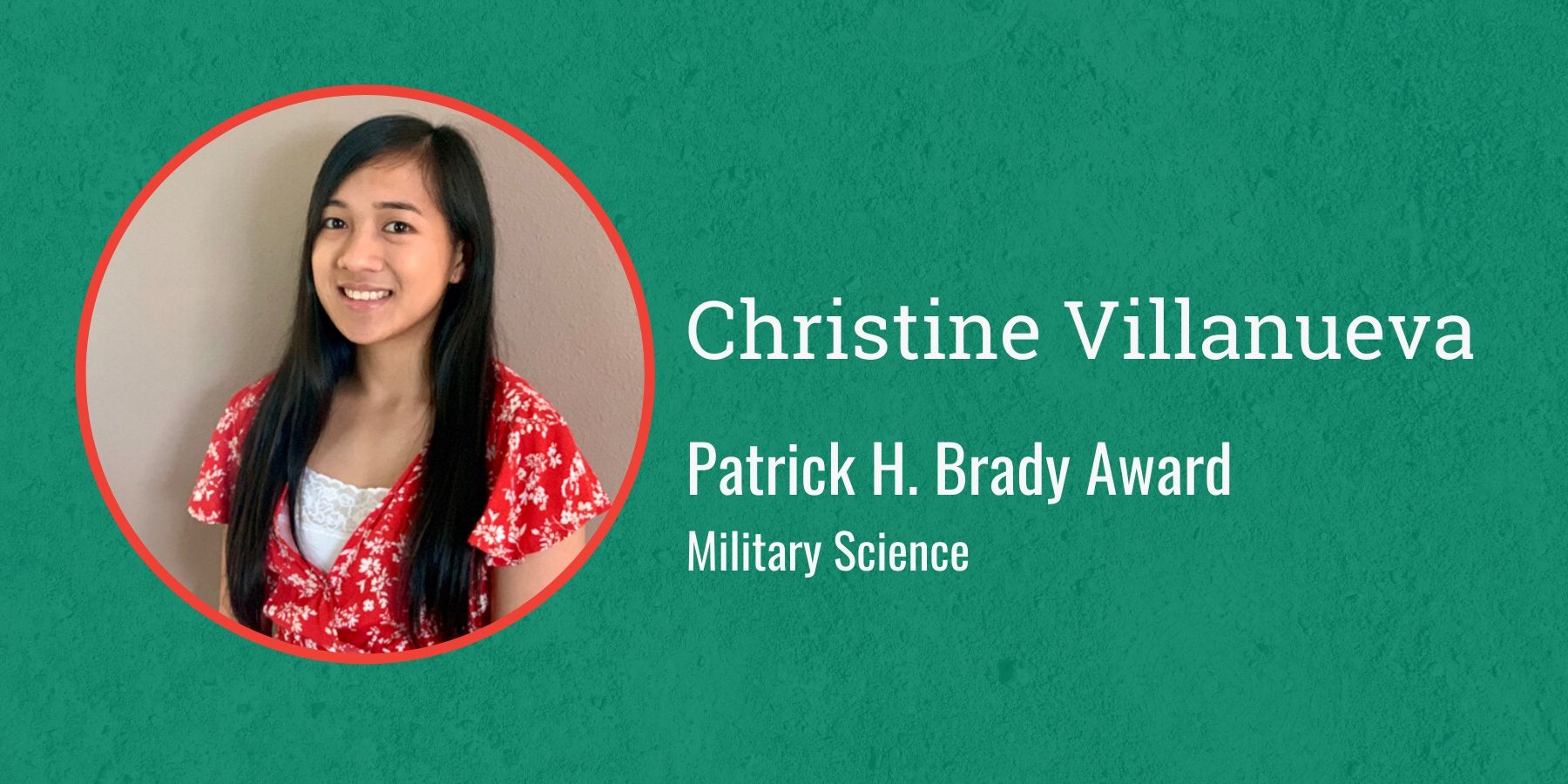Photo of Christine Villanueva and text Patrick H. Brady Award, Military Science