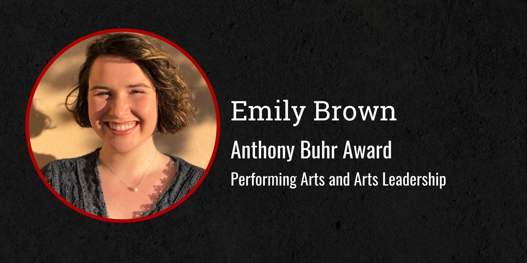 Photo of Emily Brown and text Anthony Buhr Award, Performing arts and Arts leadership