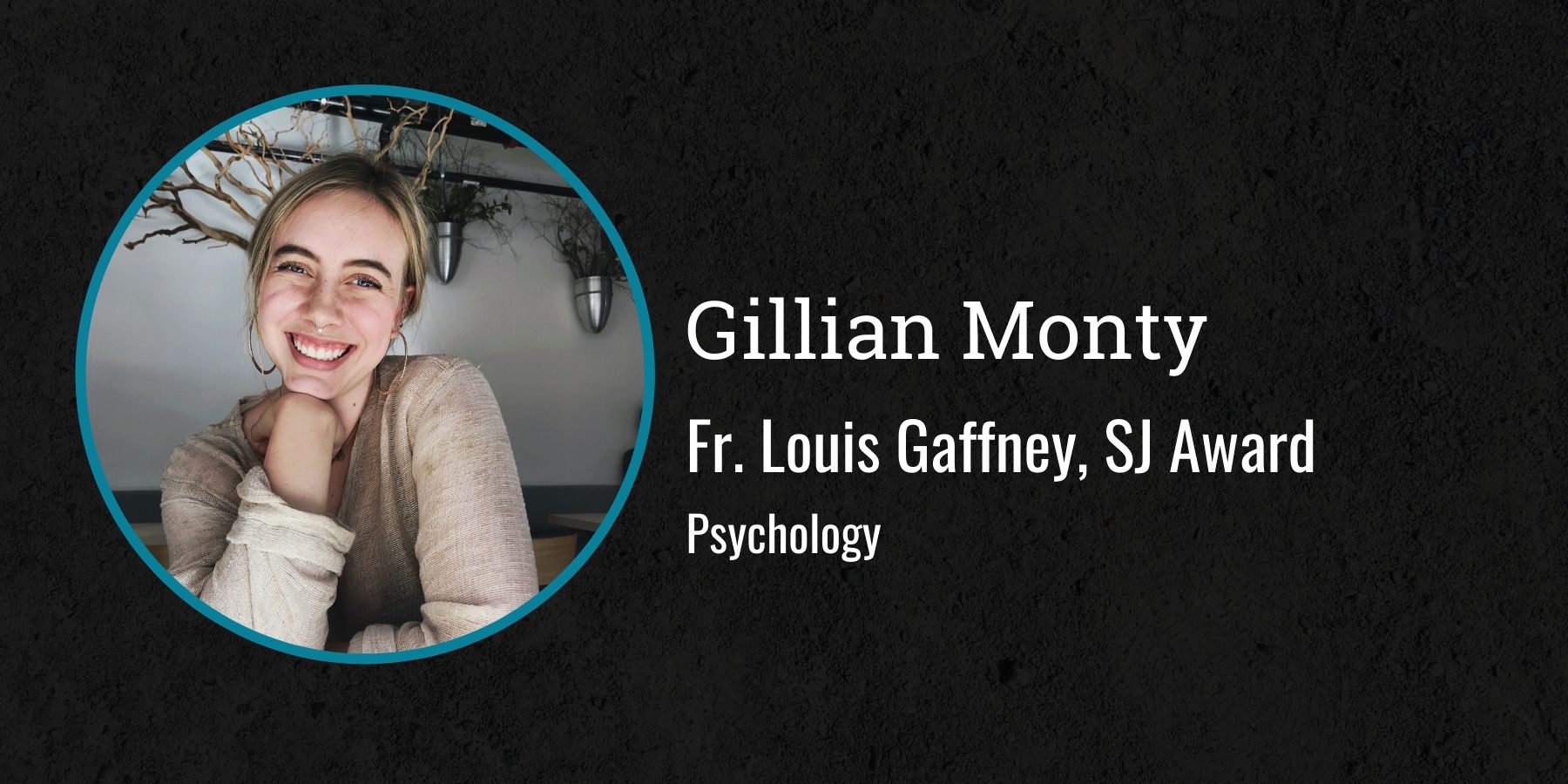 Photo of Gillian Monty and text Fr. Louis Gaffney, SJ Award, Psychology