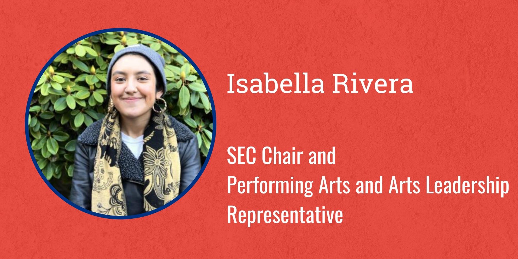 Photo of Isabella Rivera and text SEC Chair and Performing Arts and Arts Leadership Representative