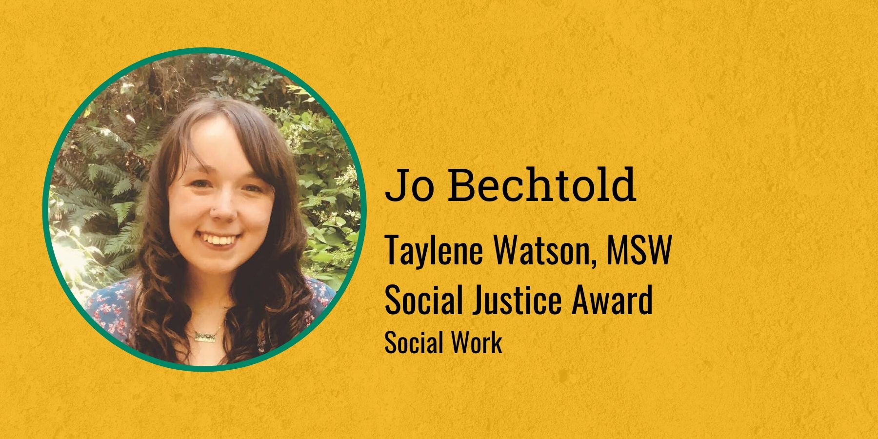Photo of Jo Bechtold and Text Taylene Watson, MSW Social Justice Award, Social Work