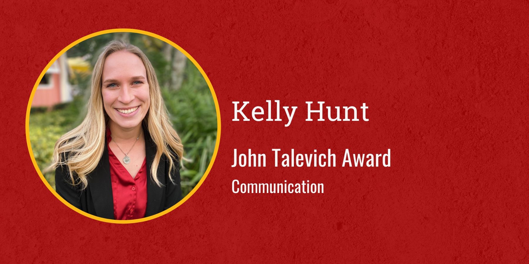 Photo of Kelly Hunt with text John Talevich Award, Communication