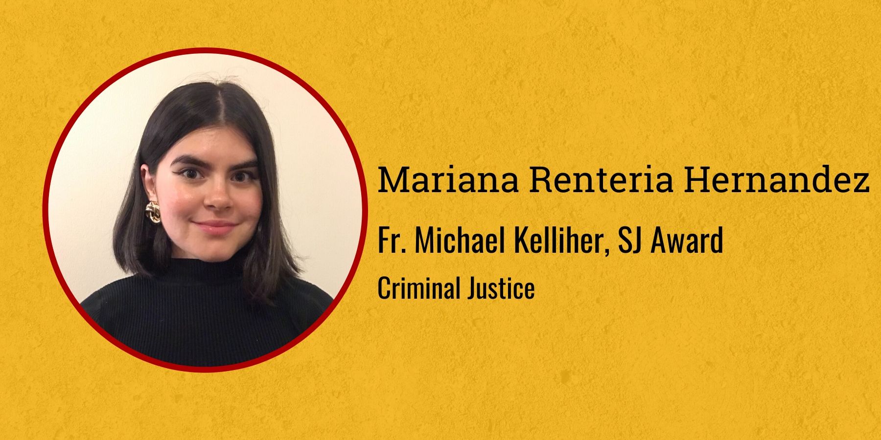 Photo of Mariana Renteria Hernandez and text Fr. Michael Keliher, SJ Award, Criminal Justice
