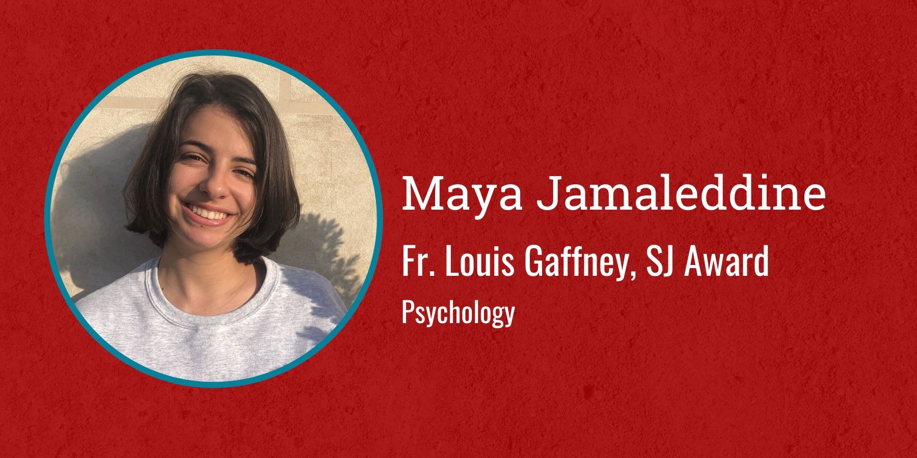 Photo of Maya Jamaleddine and text Fr. Louis Gaffney SJ Award, Psychology