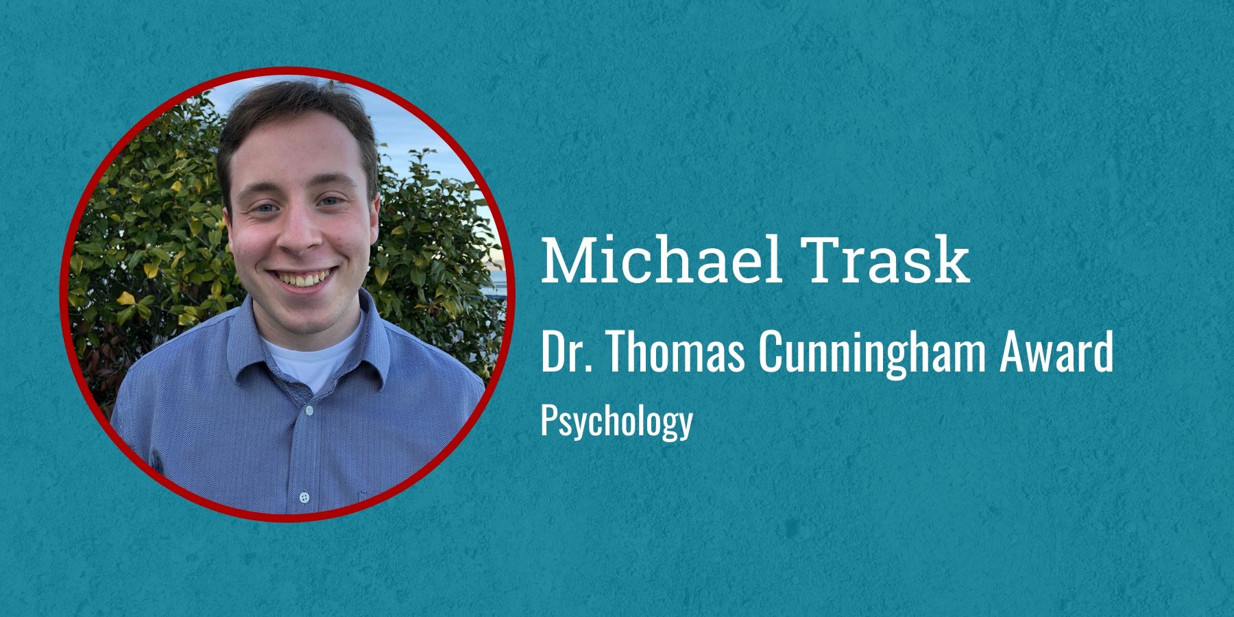 Photo of Michael Trask and text Dr. Thomas Cunningham award, Psychology