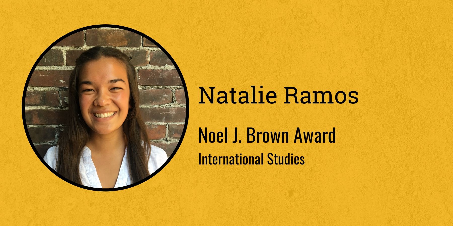 Photo of Natalie Ramos and text: Noel J. Brown Award, International Studies