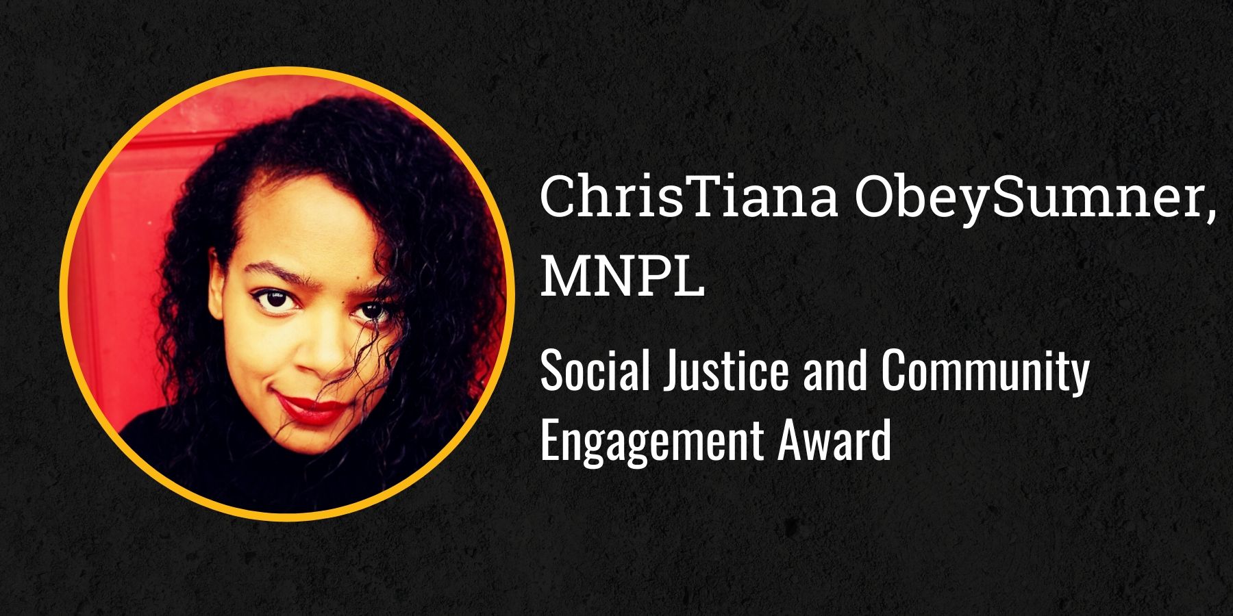 Photo of ChrisTiane ObeySumner and text Social Justice and Community Engagement Award