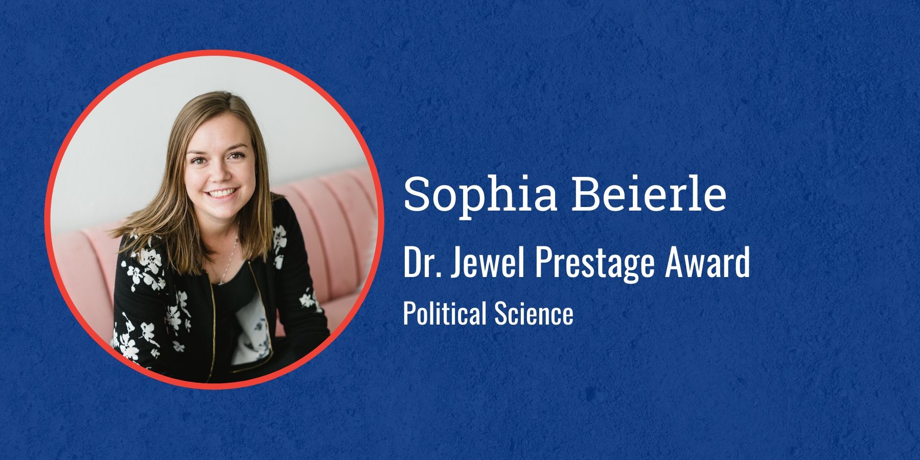 Photo of Sophia Beierle with text Dr. Jewel Prestage Award, Political Science