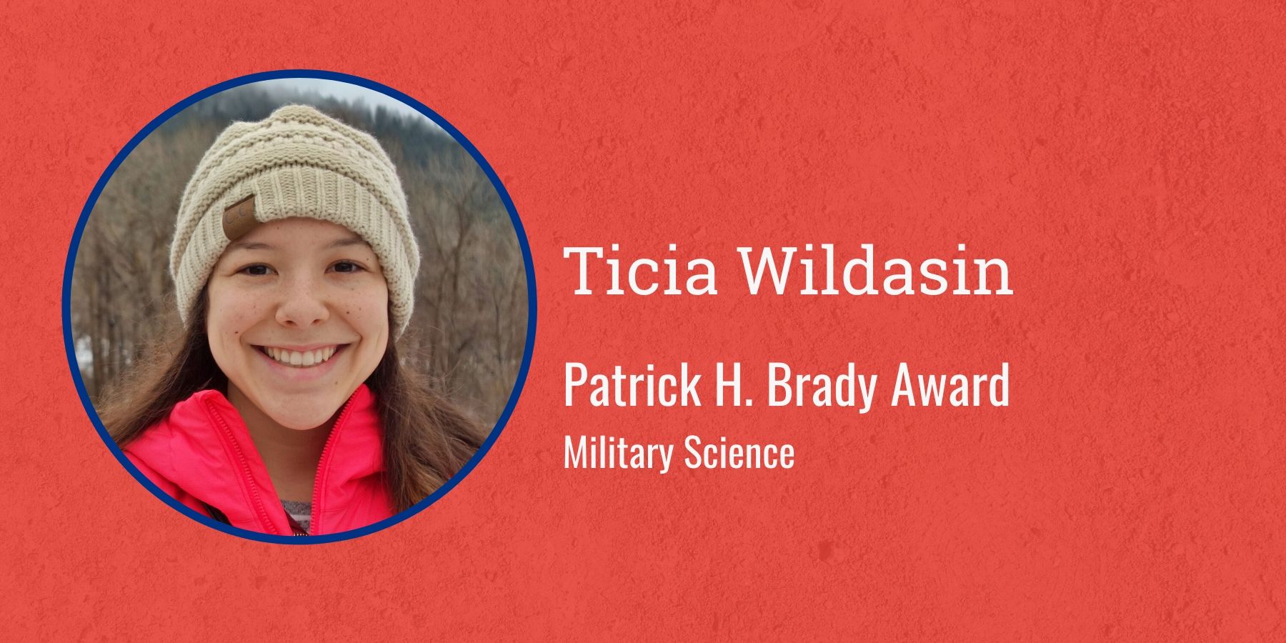 Photo of Ticia Wildasin and text Patrick H. Brady Award, Military Science