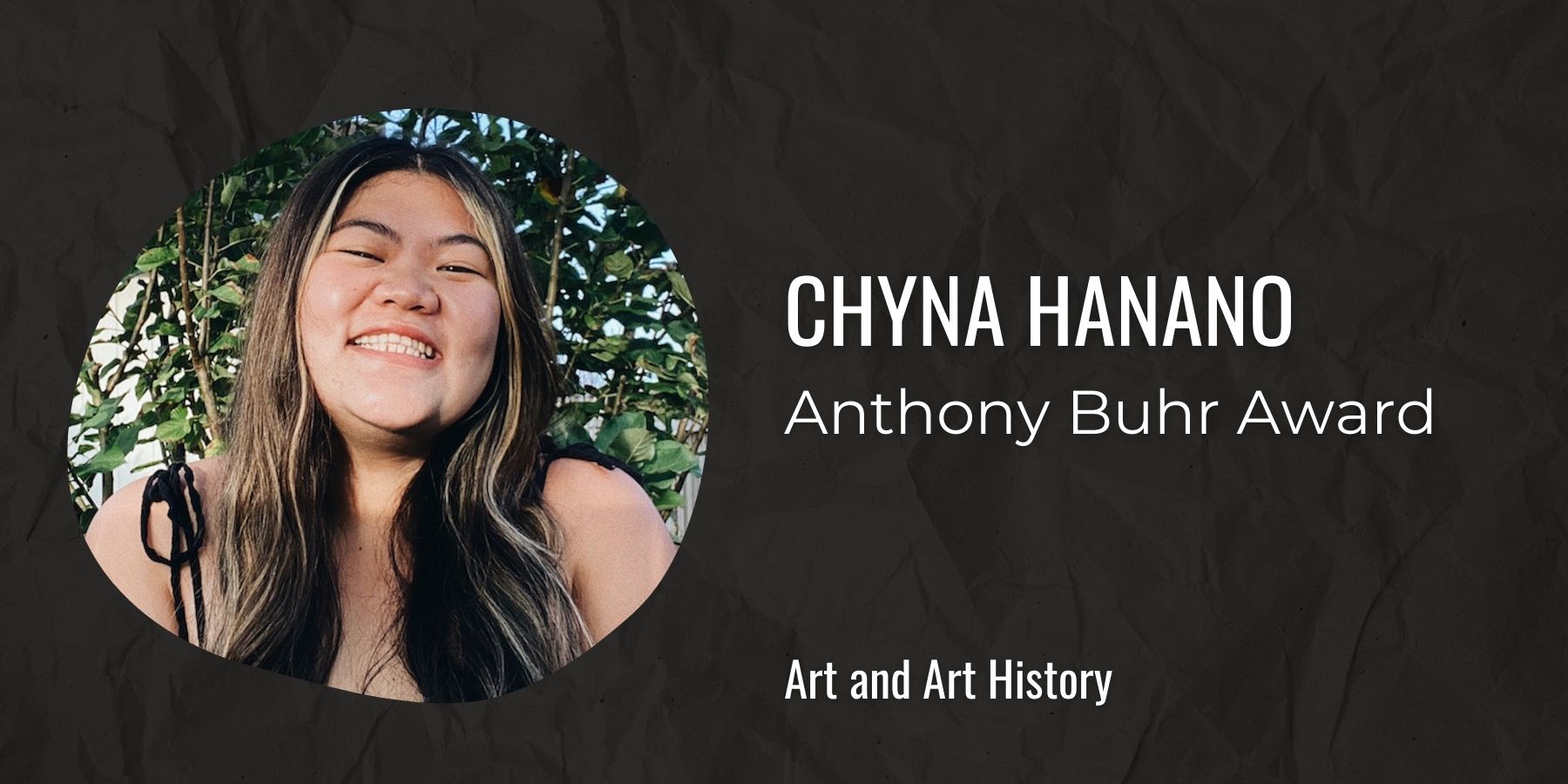 Image of Chyna Hanano and text: Anthony Buhr Award, Art and Art History
