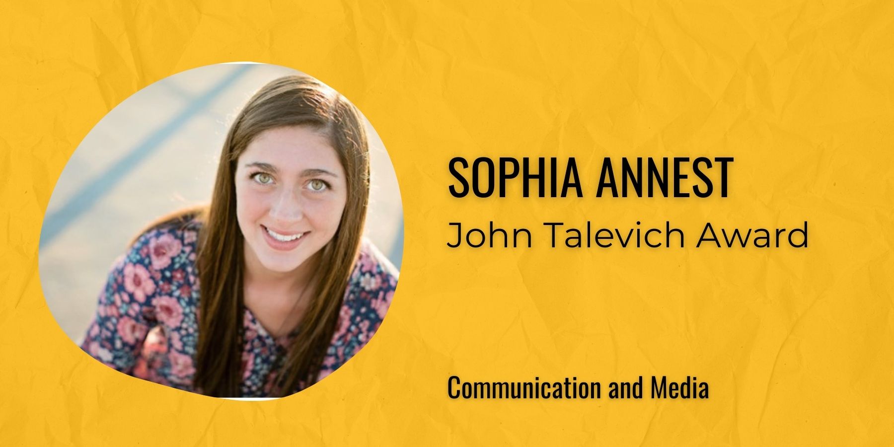 Image of Sophia Annest with text: John Talevich Award, Communication and Media