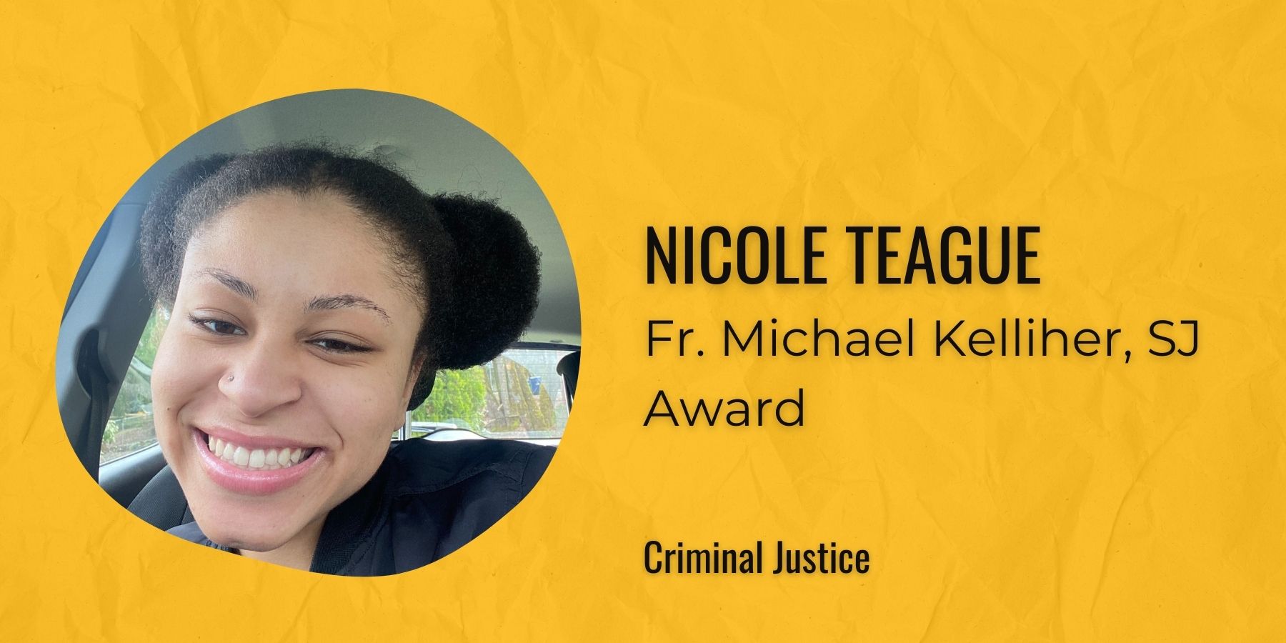 Image of Nicole Teague, Fr. Michael Kelliher, SJ Award, Criminal Justice
