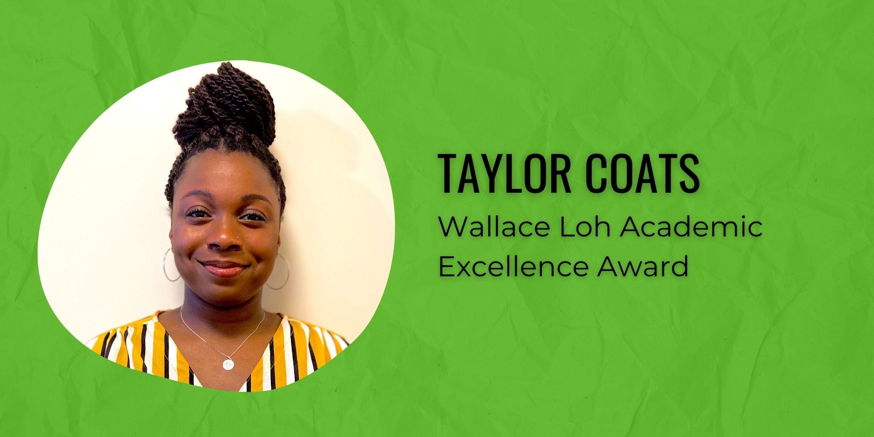 Picture of Taylor Coats and text Wallace Loh Academic Excellence Award