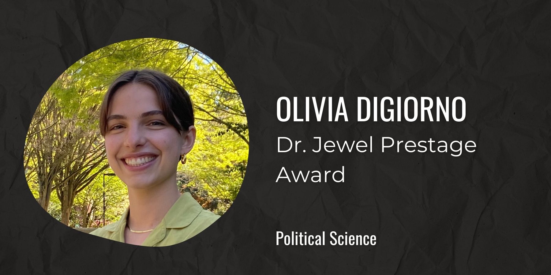 Image of Olivia DiGiorno with text: Dr. Jewel Prestage Award, Political Science
