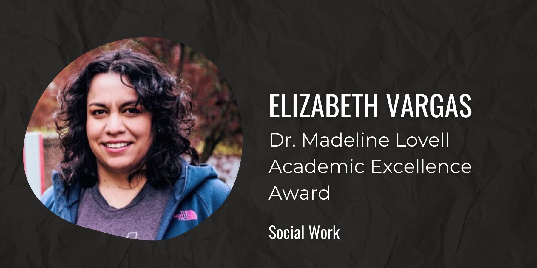 Image of Elizabeth Vargas with text: Dr. Madeline Lovell Academic Excellence Award, Social Work
