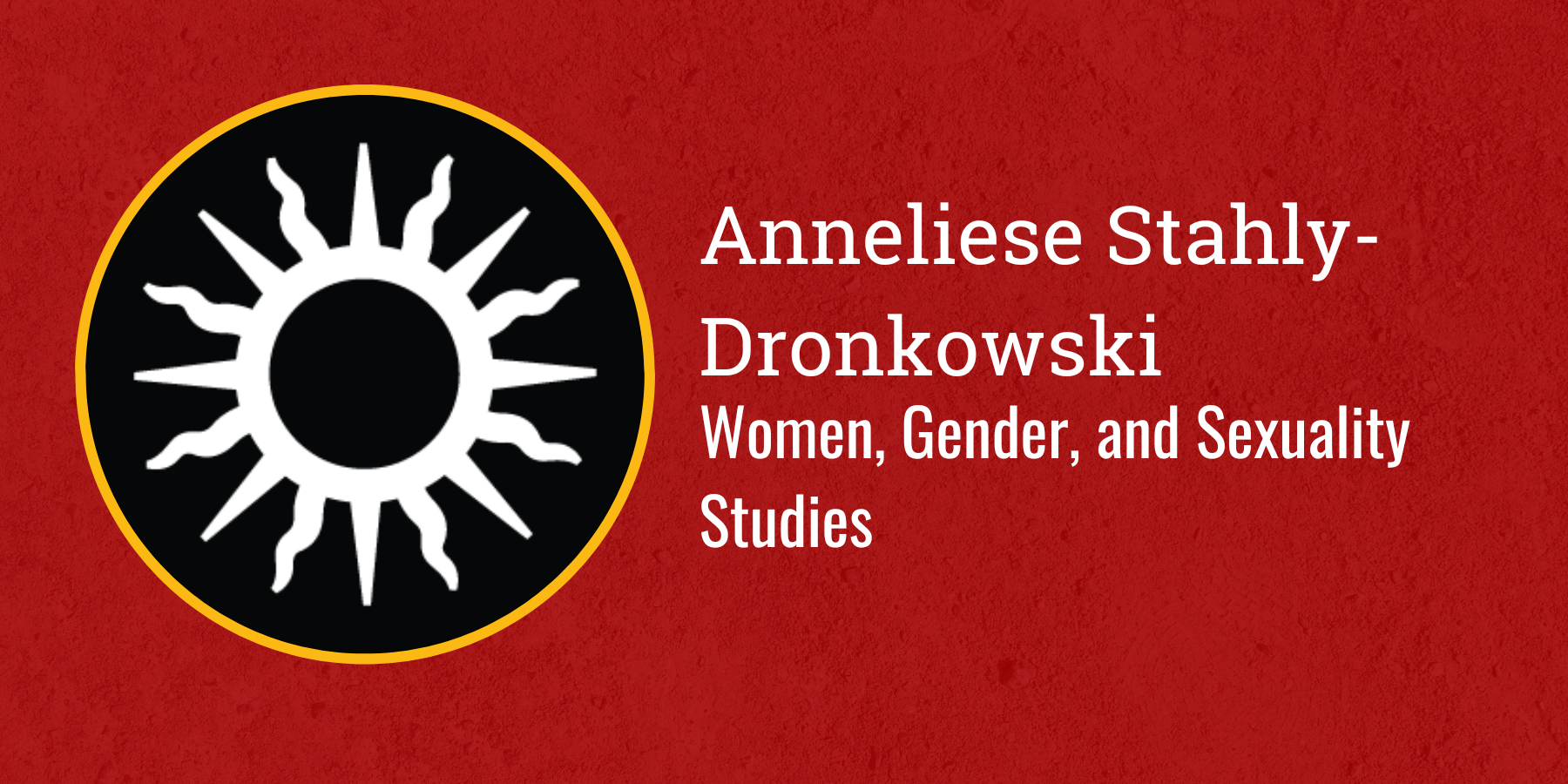 Anneliese Stahly-Dronkowski
Women, Gender, and Sexuality Studies