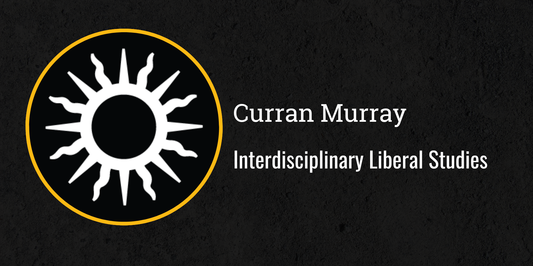 Curran Murray
Interdisciplinary Liberal Studies 