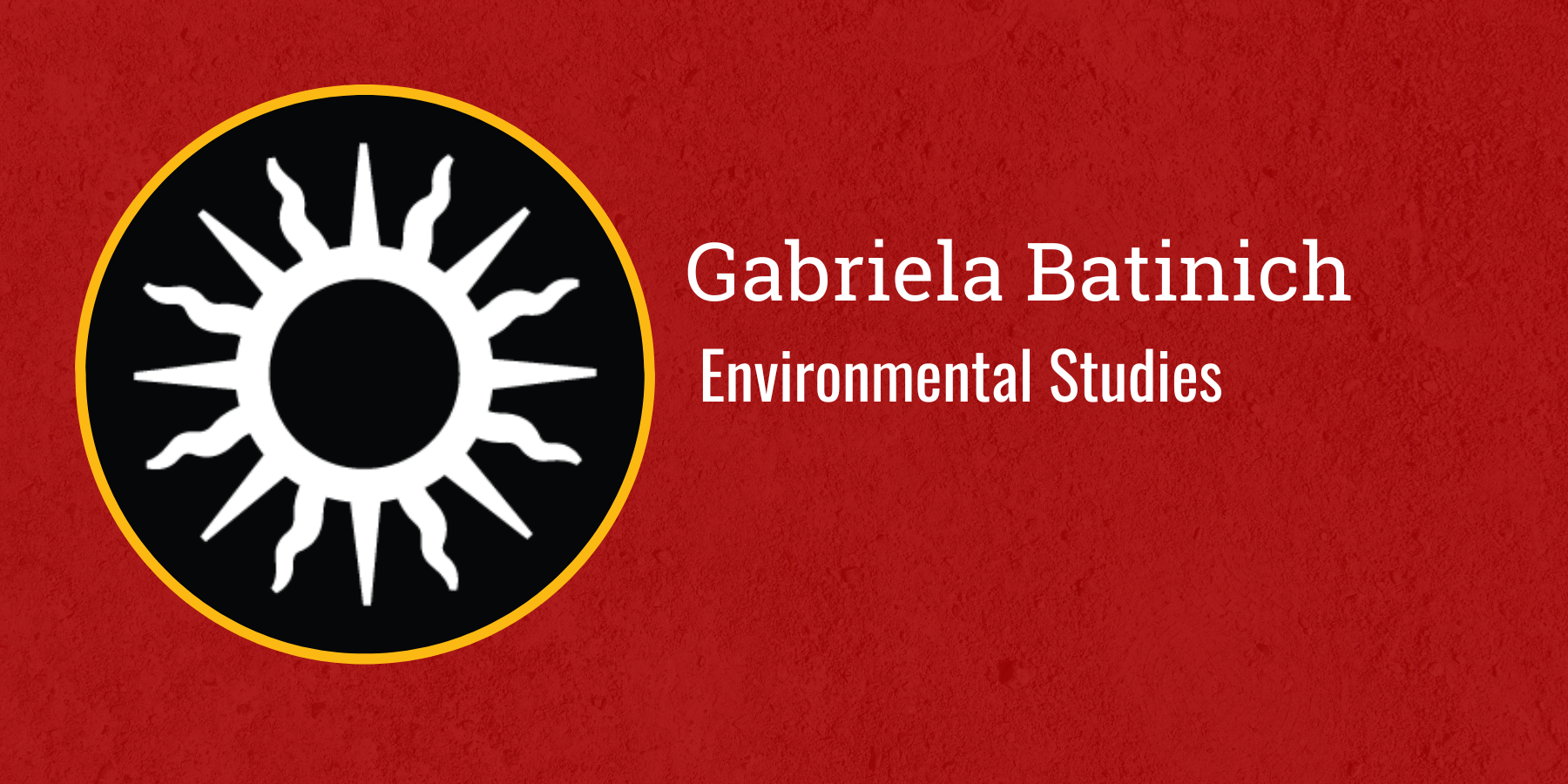 Gabriela Batinich
Environmental Studies
