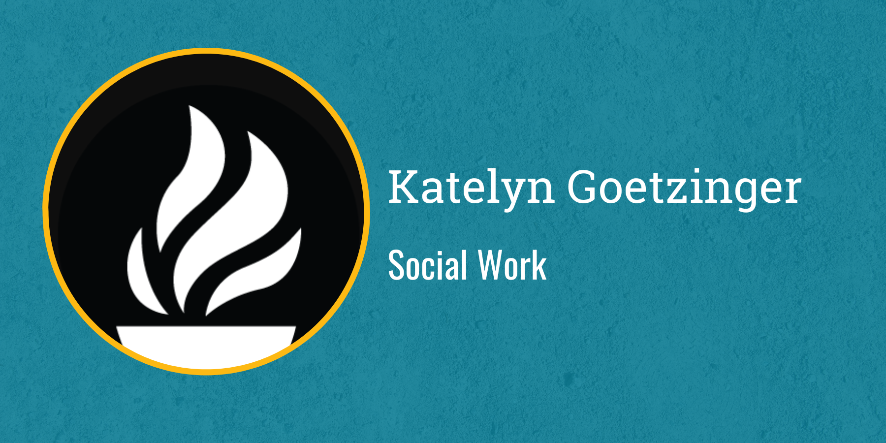 Katelyn Goetzinger
Social Work 