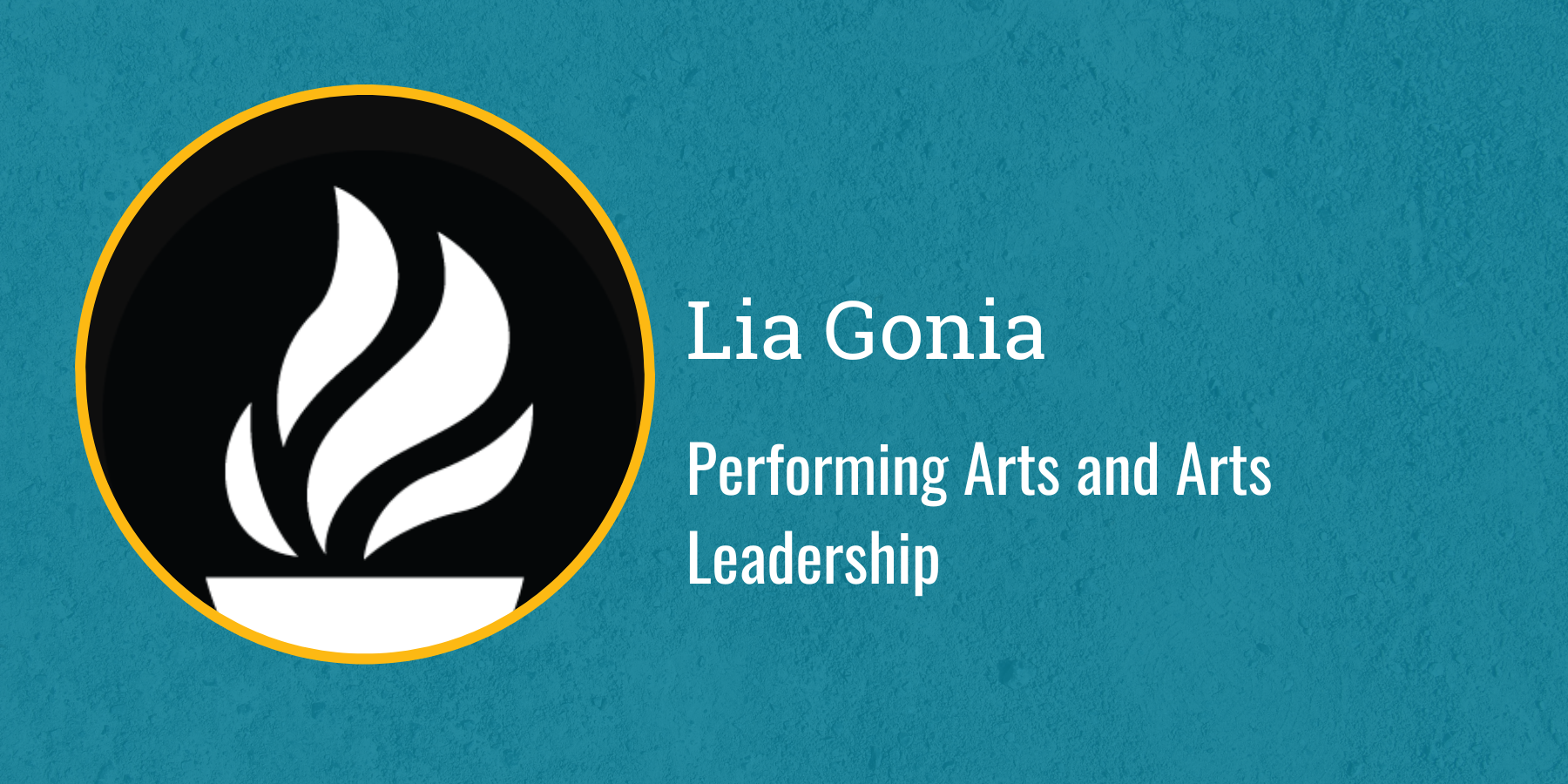 Lia Gonia
Performing Arts and Arts Leadership 