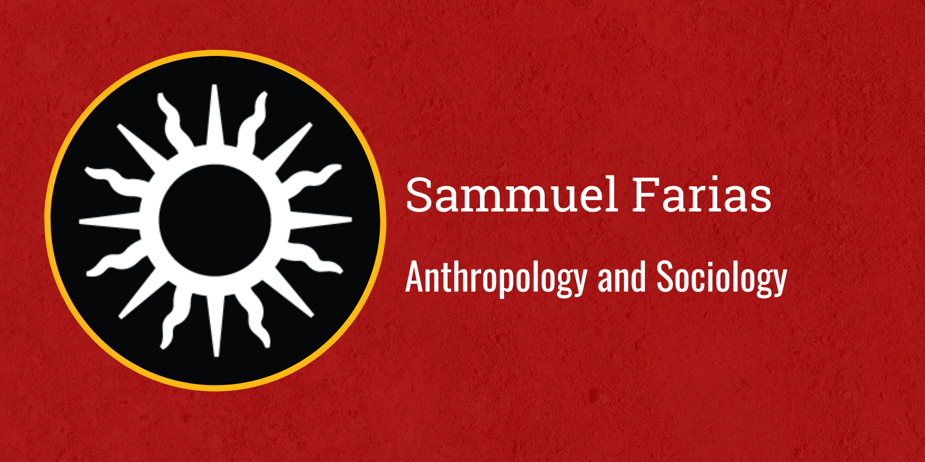 Sammuel Farias
Anthropology and Sociology