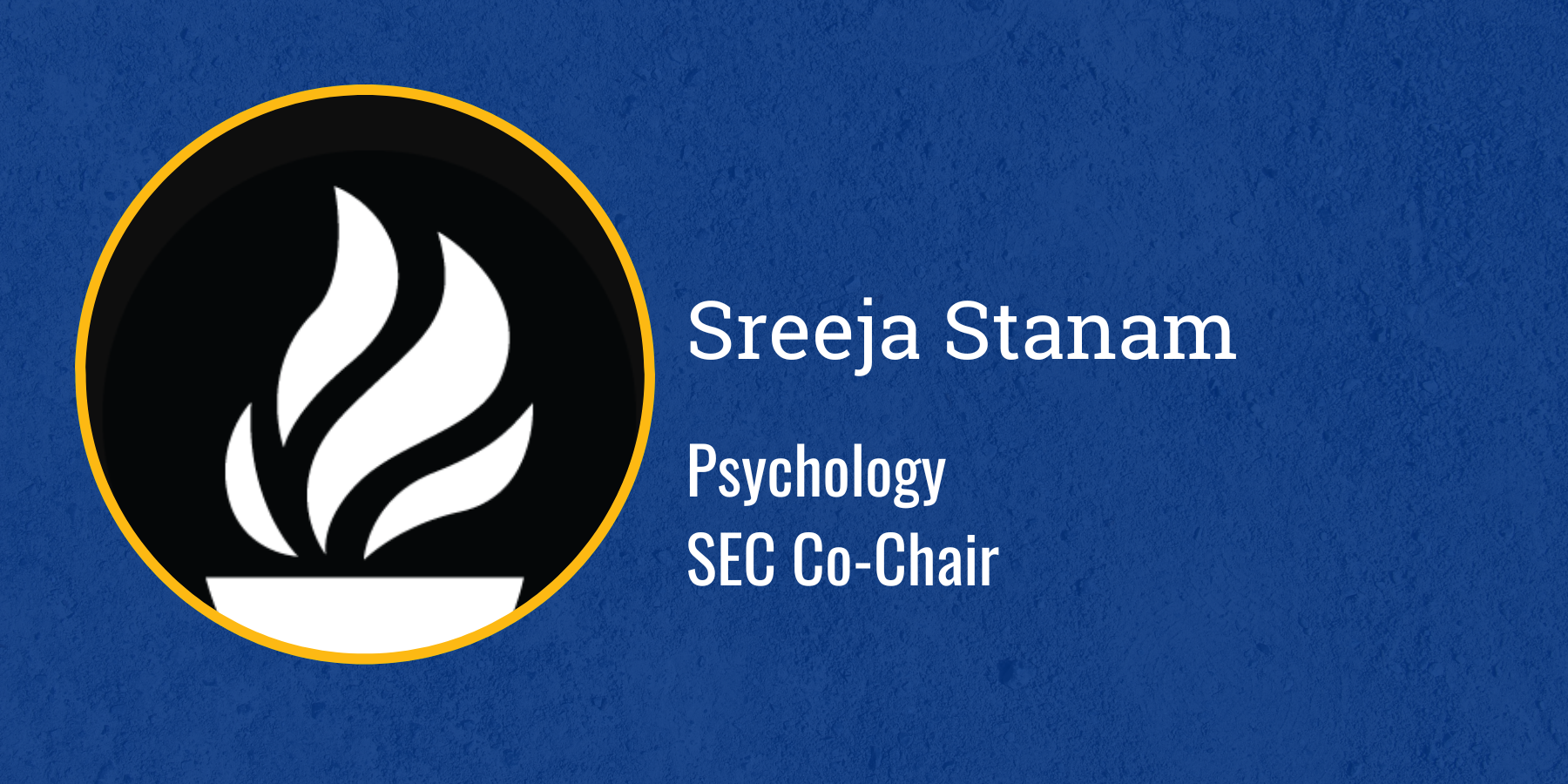 Sreeja Stanam 
Psychology
SEC Co-Chair