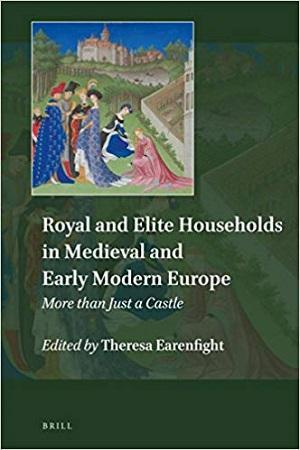 Book cover for Royal and Elite Households in Medieval and Early Modern Europe: More than Just a Castle