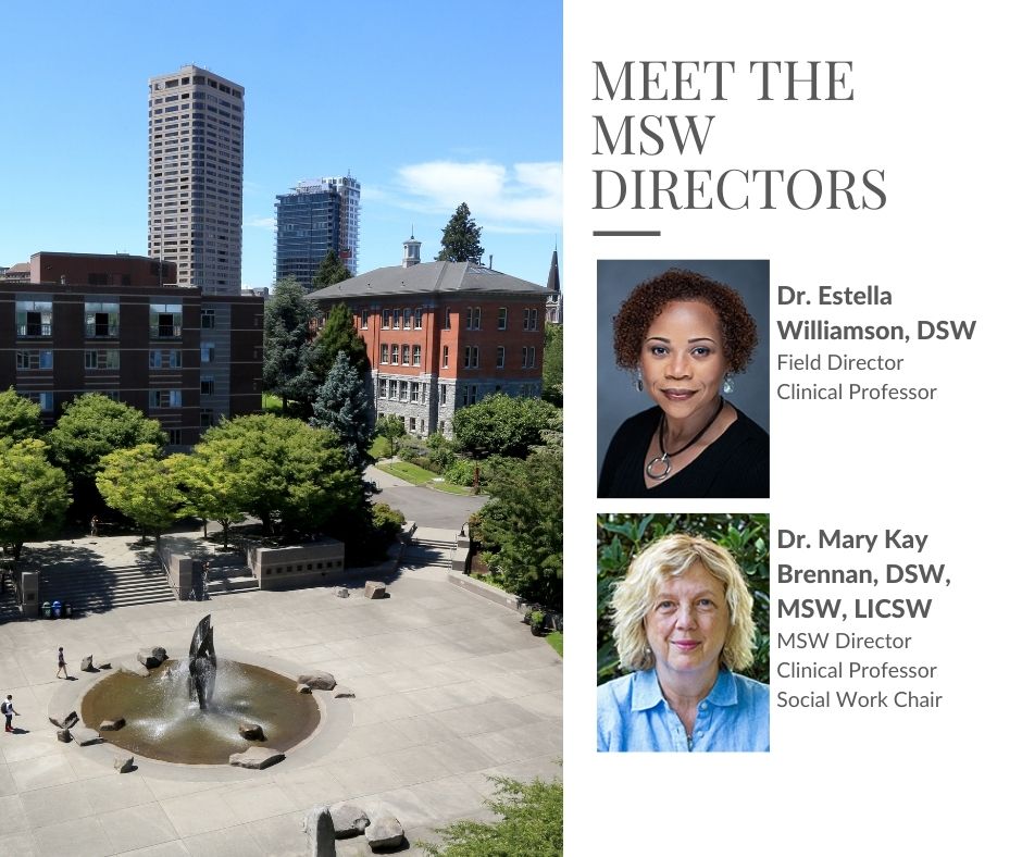 Meet the MSW Directors. Dr. Estella Williamson, DSW, Field Director, Clinical Professor | Dr. Mary Kay Brennan, DSW, MSW, LICSW, MSW Director, Clinical Professor, Social Work Chair