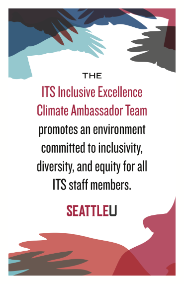 The ITS Inclusive Excellence Climate Ambassador Team promotes an environment committed to inclusivity, diversity, and equity for all ITS staff members.