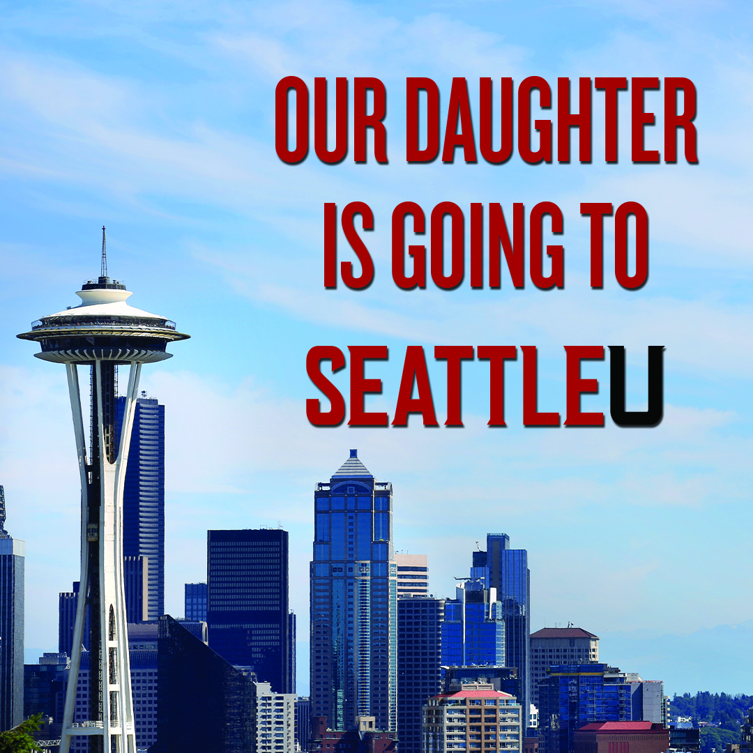 Our Daughter is going to Seattle U