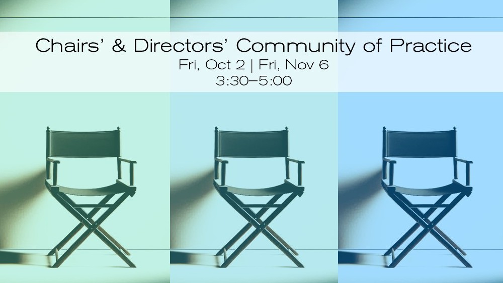 “Chairs’ & Directors’ Community of Practice. Fridays, 3:30–5 p.m., October 2 and November 6.”