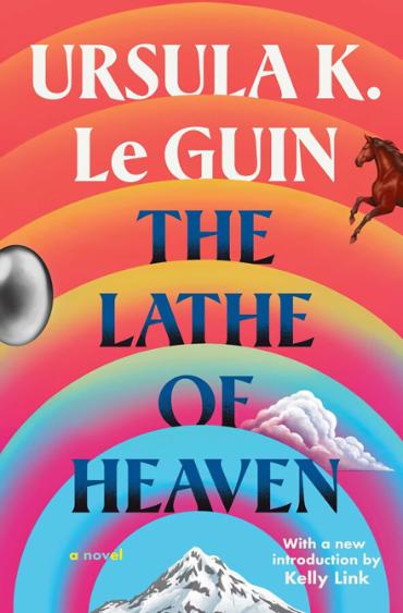 The Lathe of Heaven book cover. Ursula K. Le Guin. The Lathe of Heaven.