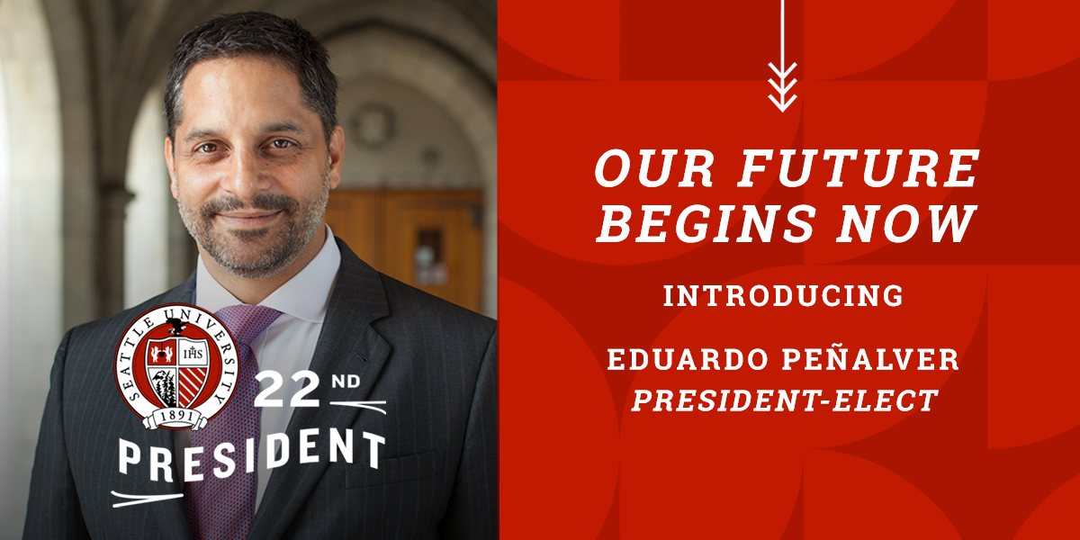 Graphic reads Introducing President-Elect, Eduardo M. Peñalver. Our Future Begins Now. Features photo of Eduardo M. Peñalver, who will be Seattle U's 22nd President.