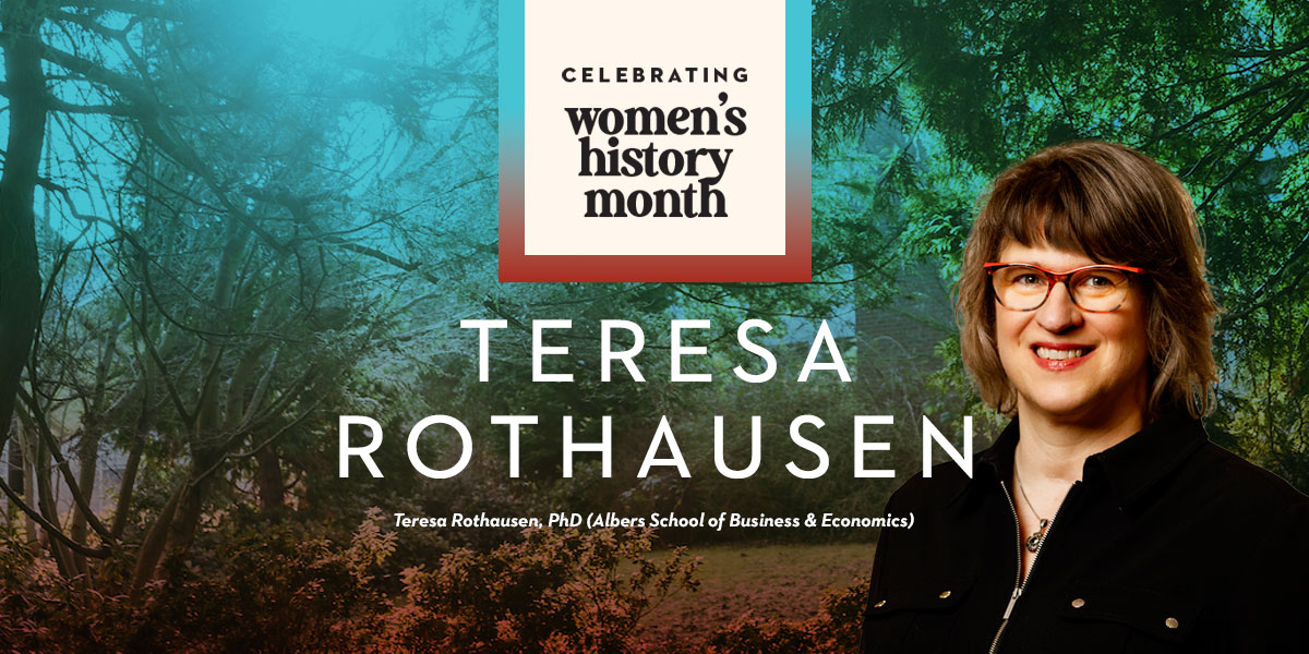 Portrait of Teresa Rothausen. Graphic reads Celebrating Women's History Month. Text below reads Teressa Rothausen, PhD, Albers School of Business & Economics.